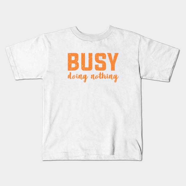 Busy Doing Nothing Retro Script Kids T-Shirt by zadaID